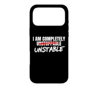 I Am Completely Unstable Funny Sarcastic Unstoppable Humor Case for iPhone 17 Pro Max