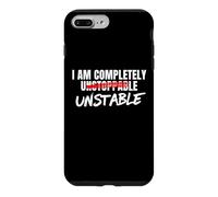 I Am Completely Unstable Funny Sarcastic Unstoppable Humor Case for iPhone 7 Plus/8 Plus