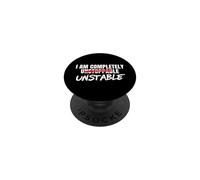 I Am Completely Unstable Funny Sarcastic Unstoppable Humor PopSockets Adhesive PopGrip