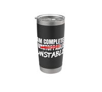 I Am Completely Unstable Funny Sarcastic Unstoppable Humor Stainless Steel Insulated Tumbler