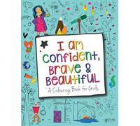 I Am Confident, Brave & Beautiful: A Colouring Book for Girls: International Edition