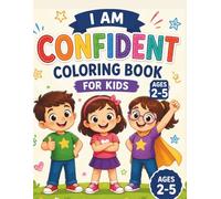 I Am Confident: Coloring Book for Kids Ages 2-5: A Fun and Simple Confidence Coloring Book with Positive Affirmations for Toddlers and Preschoolers (I Am Positive Kids Series)