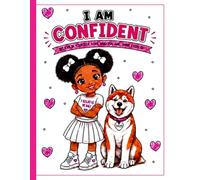 I AM CONFIDENT: Fun & Empowering Coloring Pages for Kids to Build Confidence, Courage, and Self-Belief