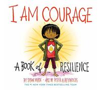 I Am Courage : A Book of Resilience