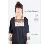 I Am Cute Dresses: 25 Simple Designs: 25 Simple Designs to Sew