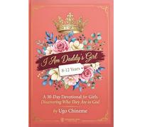 I Am Daddy’s Girl: A 30-Day Devotional for Girls Discovering Who They Are in God (Kingdom Seed Identity Collection)