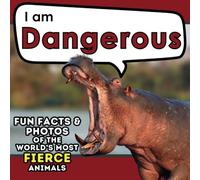 I am Dangerous: A Children's Book with Fun and Educational Animal Facts with Real Photos! (I am... Animal Facts)