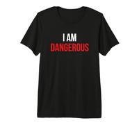 I Am Dangerous Premium T-Shirt