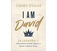I Am David: 10 Lessons in Greatness from Israel's Most Famous King: 10 Lesns in Greatness from Israel's Most Famous King
