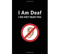 I Am Deaf - I Do Not Hear You: Small Notebook for the Hearing Impaired With Communication Needs Checklist