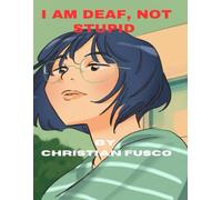 I Am Deaf, Not Stupid
