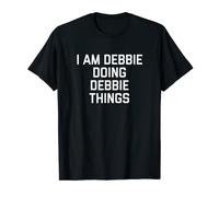 I Am Debbie Doing Debbie Things T-Shirt Name Owner Gift T-Shirt