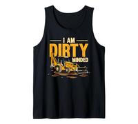 I Am Dirty Minded Backhoe Loader Construction Machinery Tank Top
