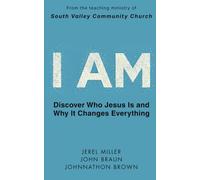 I AM: Discover Who Jesus Is and Why It Changes Everything