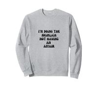 I am doing the Heimlich not having an affair funny adult Sweatshirt
