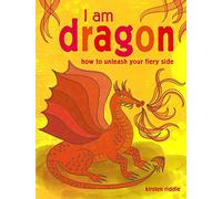 I Am Dragon: How to unleash your fiery side