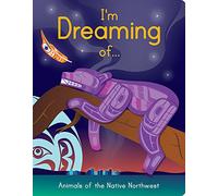 I Am Dreaming Of... Animals of the Native Northwest