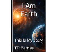 I Am Earth: This Is My Story