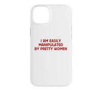 I Am Easily Manipulated By Pretty Women Funny Flirty Humor Case for iPhone 14 Plus
