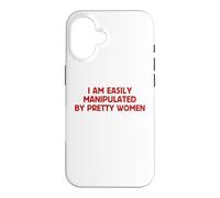 I Am Easily Manipulated By Pretty Women Funny Flirty Humor Case for iPhone 16