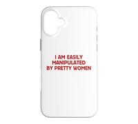 I Am Easily Manipulated By Pretty Women Funny Flirty Humor Case for iPhone 16 Plus