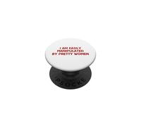 I Am Easily Manipulated By Pretty Women Funny Flirty Humor PopSockets Adhesive PopGrip