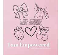 I am Empowered Coloring Book for Girls: Filled with Affirmations to Empower the Little Girl in Your Life Help Boost Confidence and Self-Esteem for Girls Ages 6 to 10 (I am Coloring Books for Girls)