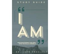 I Am: Encountering the God Who Reveals Himself: Study Guide