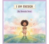 I AM ENOUGH: 10 inspiring stories for girls that gently nurture self-esteem, courage, inner strength, and self-love.