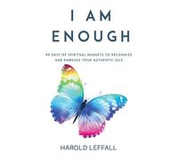 I Am Enough: 90 Days of Spiritual Nuggets to Recognize and Embrace Your Authentic Self