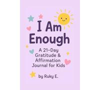 I Am Enough: A 21-Day Gratitude & Affirmation Journal for Kids