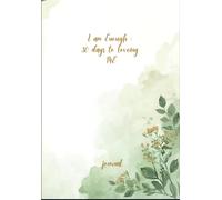 I Am Enough: A 30-Day Self-Love and Affirmation Guided Journal