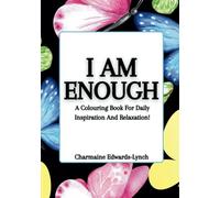 I Am Enough: A Colouring Book for Daily Inspiration and Relaxation