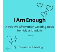 I Am Enough: A Positive Affirmation Coloring Book for Kids and Adults