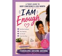 I Am Enough: A Teen’s Guide to Body Confidence & Self-Worth