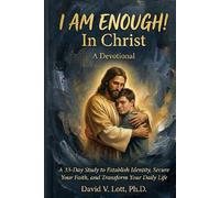I am Enough! In Christ: A 33-Day Study to Establish Identity, Secure Your Faith, and Transform Your Daily Life
