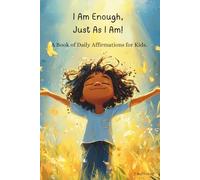 I Am Enough, Just As I Am: A heart-led children’s affirmation book about feelings, connection, and speaking up