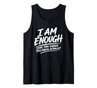 I AM Enough - More Than Enough - Too Much Funny Text Design Tank Top