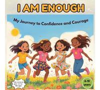 I Am Enough: My Journey to Confidence and Courage