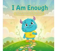 I Am Enough: Positive Affirmations for Kids Ages 4-8 to Build Confidence, Self-Esteem, and Inner Strength (I Am Series: Positive Affirmations for Kids)