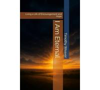 I Am Eternal: Living a Life of Encouragement and Hope