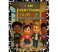 I Am Everything from A-Z: An Empowering Affirmation & Activity Journal for Kids Ages 6-10 | Growth Mindset, SEL, and Confidence Building for Boys and Girls