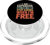 I Am Expensive All The Time Stop Asking When I'm Free PopSockets PopGrip for MagSafe