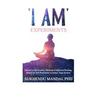 'I AM' Experiments: Search for Healing and Self Realization in Indian Yogic System