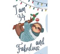 I am fabulous sloth for kids 34 Christmas: I am 34 and fabulous notebook birthday journal sloth for kids