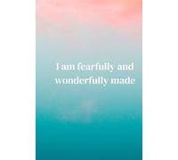 I am Fearfully and Wonderfully Made.