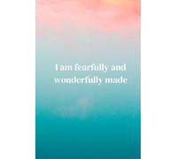 I am Fearfully and Wonderfully Made