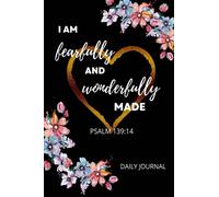 I Am Fearfully and Wonderfully Made: A beautiful inspirational journal to write in for women and girls of all ages - PERFECT FOR INSPIRATIONAL GIFTS ... GIFTS FOR WOMEN OF ALL AGES- PERFECT JOURNAL