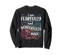 I Am Fearfully and Wonderfully Made Psalm 139:14 Sweatshirt