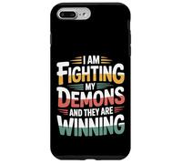 I Am Fighting My Demons And They Are Winning - Case for iPhone 7 Plus/8 Plus